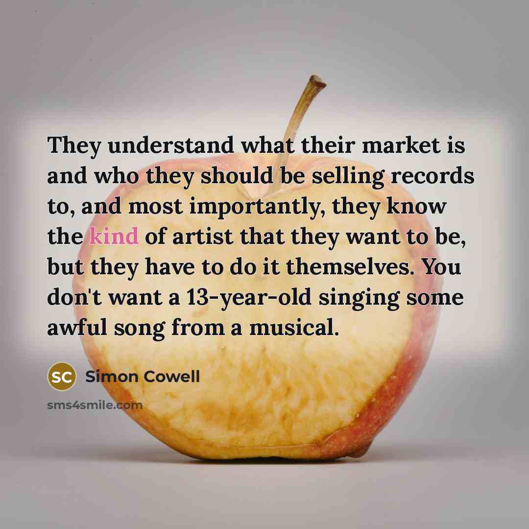 “They understand what their market is and who they should…” quote by Simon Cowell