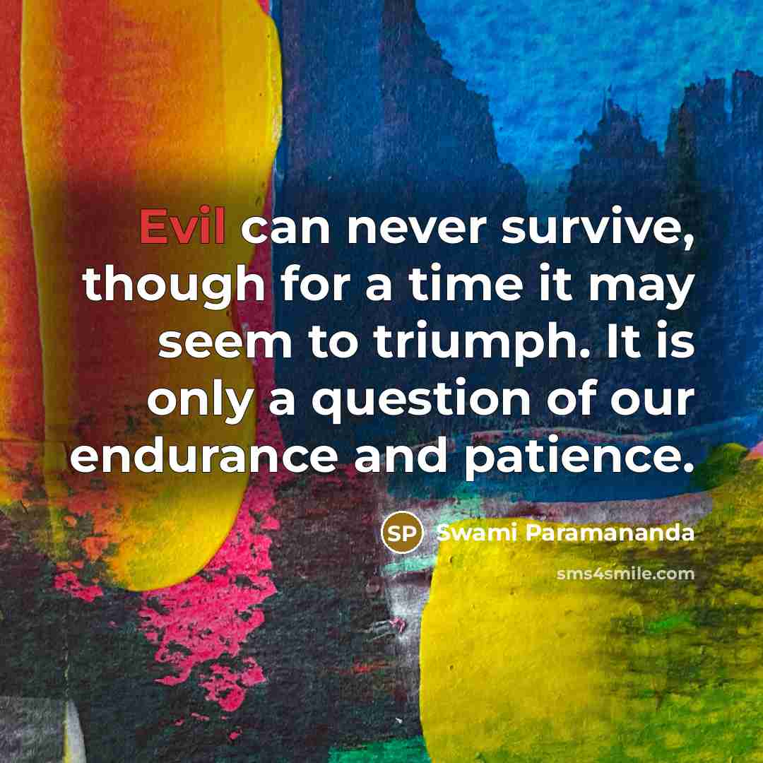 “Evil can never survive, though for a time it may…” quote by Swami Paramananda
