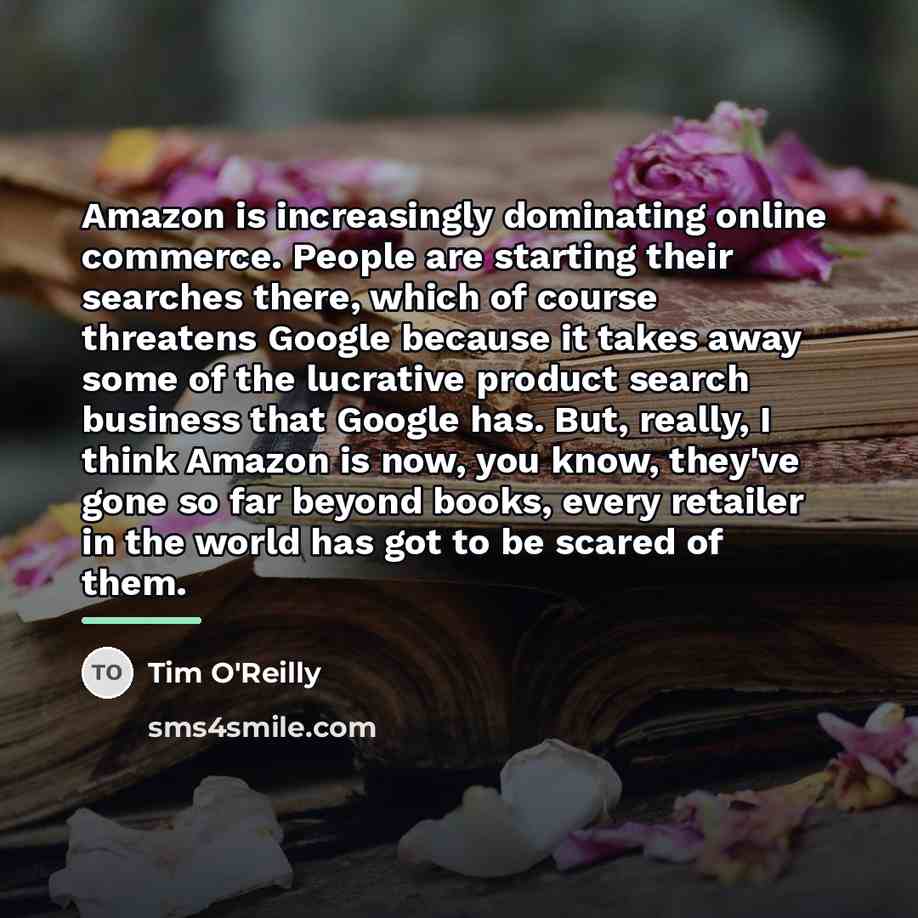 “Amazon is increasingly dominating online commerce. People are starting their…” quote by Tim O'Reilly