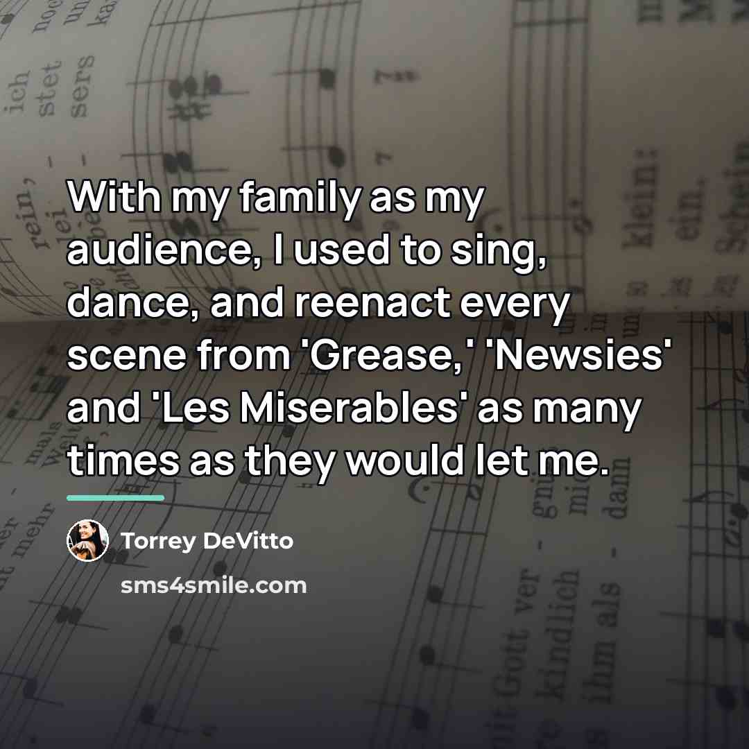“With my family as my audience, I used to sing,…” quote by Torrey DeVitto