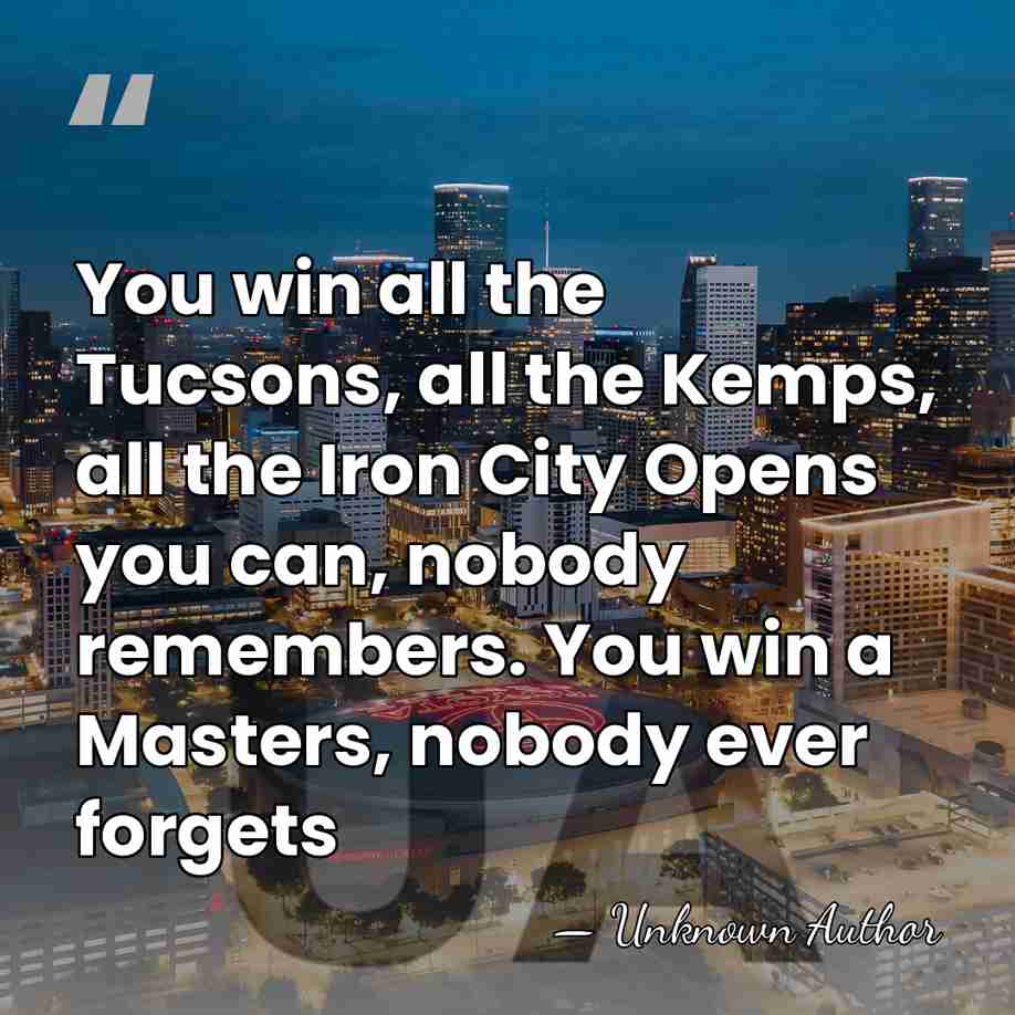 You win all the Tucsons, all the Kemps, all the Iron City&hellip; - Unknown Author