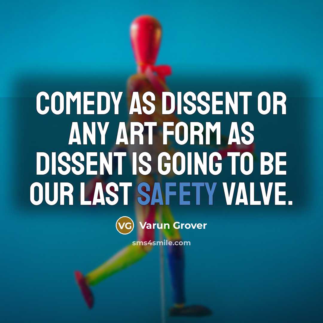 “Comedy as dissent or any art form as dissent is…” quote by Varun Grover