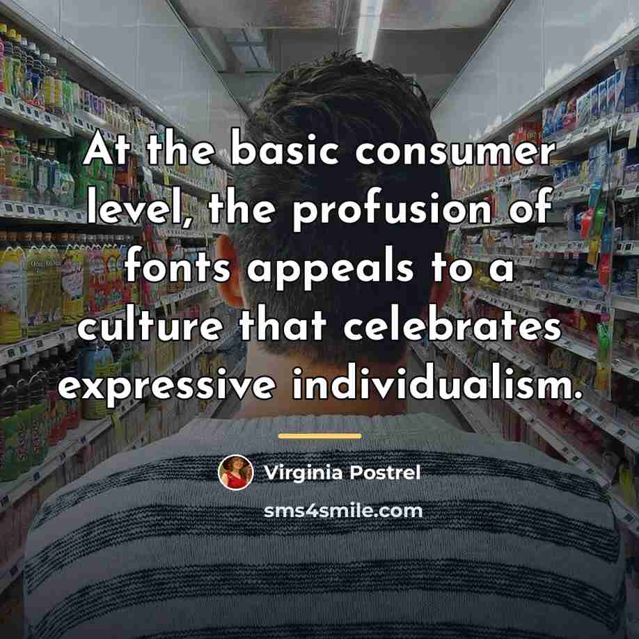 “At the basic consumer level, the profusion of fonts appeals…” quote by Virginia Postrel