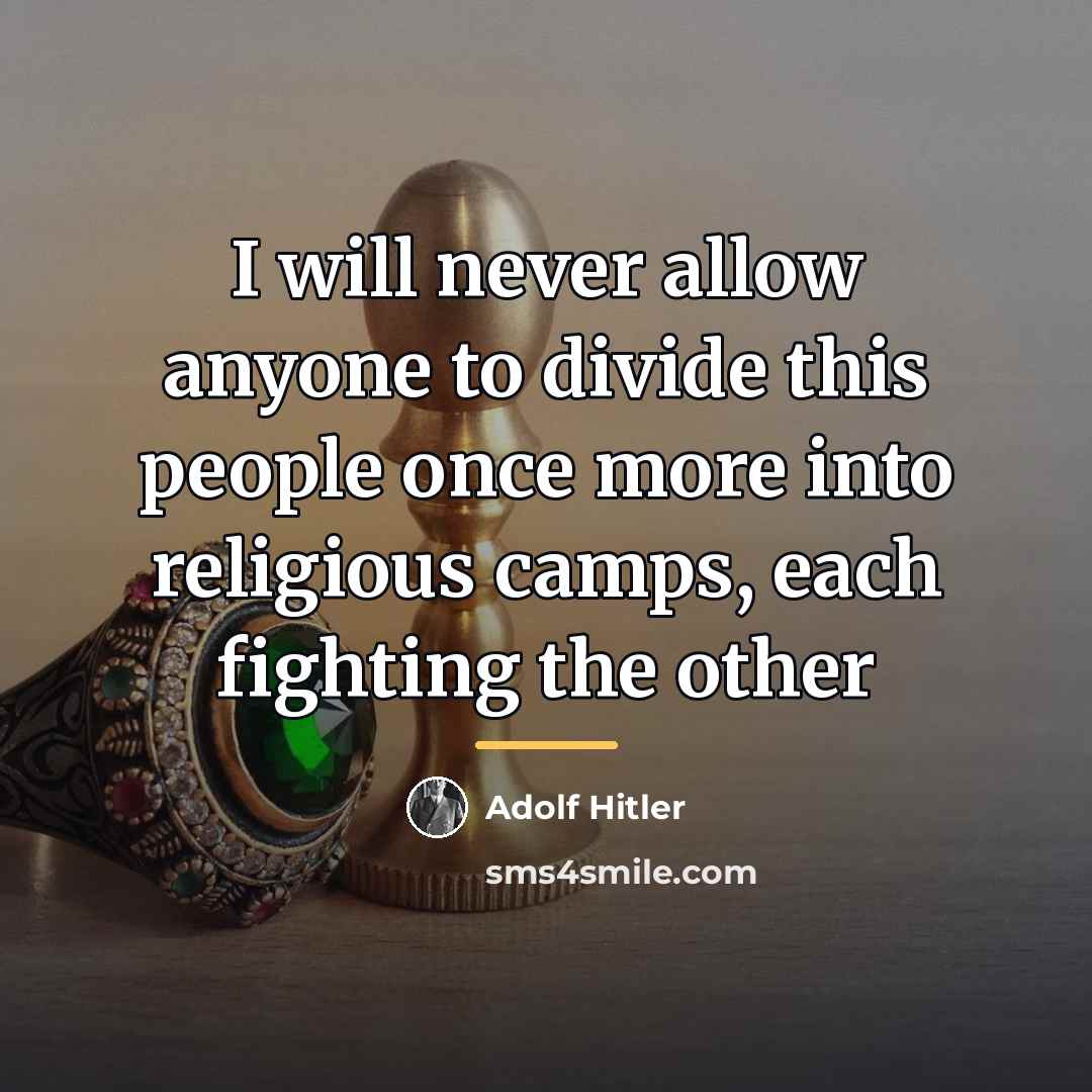 “I will never allow anyone to divide this people once…” quote by Adolf Hitler