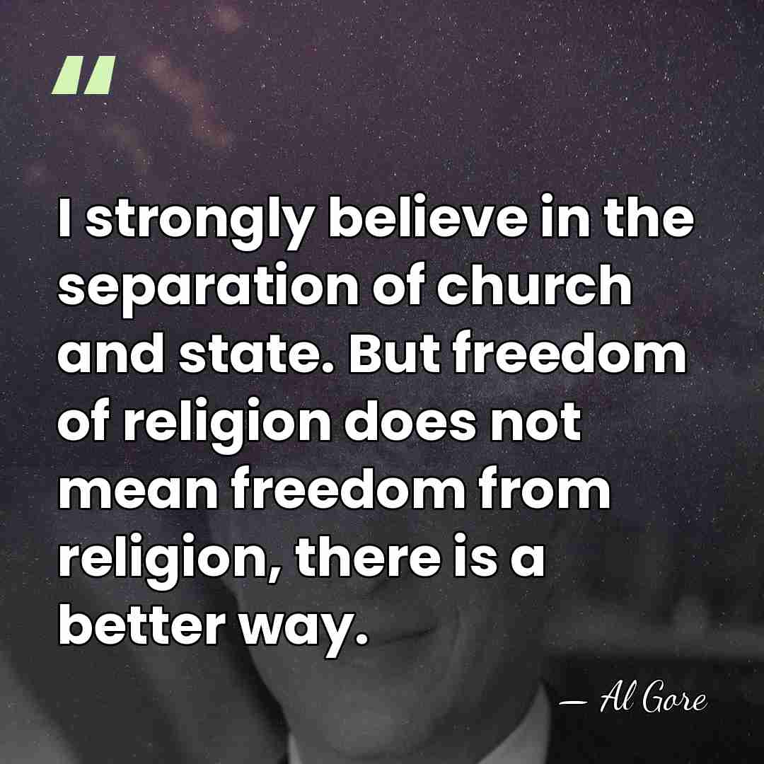 I strongly believe in the separation of church and state. But freedom&hellip; - Al Gore