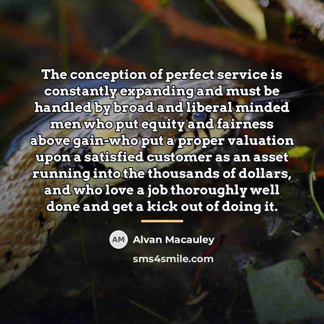 “The conception of perfect service is constantly expanding and must…” quote by Alvan Macauley