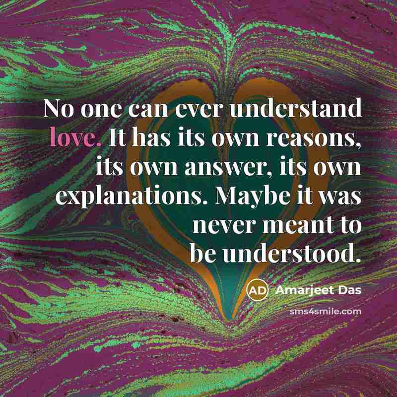 “No one can ever understand love. It has its own…” quote by Amarjeet Das
