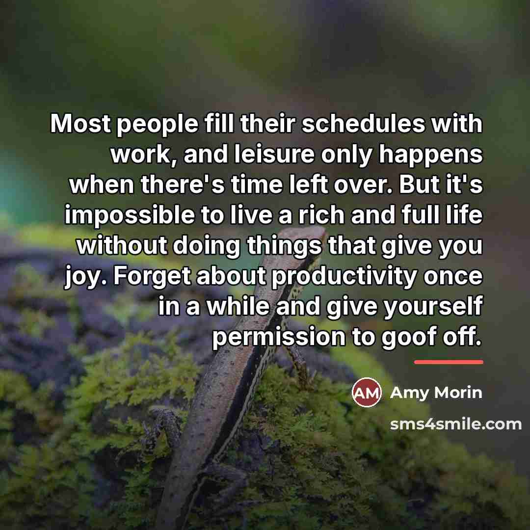 “Most people fill their schedules with work, and leisure only…” quote by Amy Morin