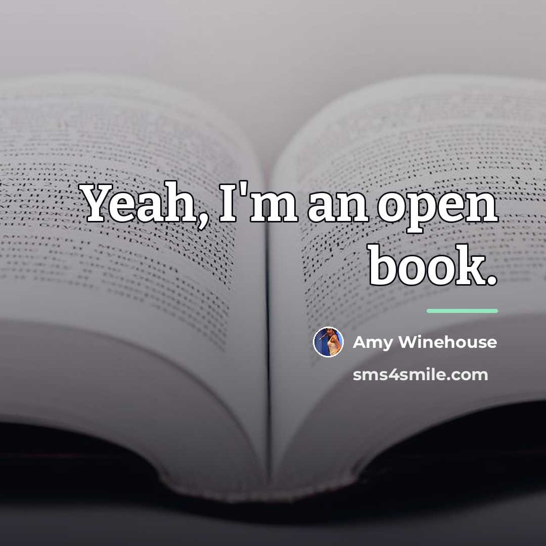 “Yeah, I'm an open book.…” quote by Amy Winehouse
