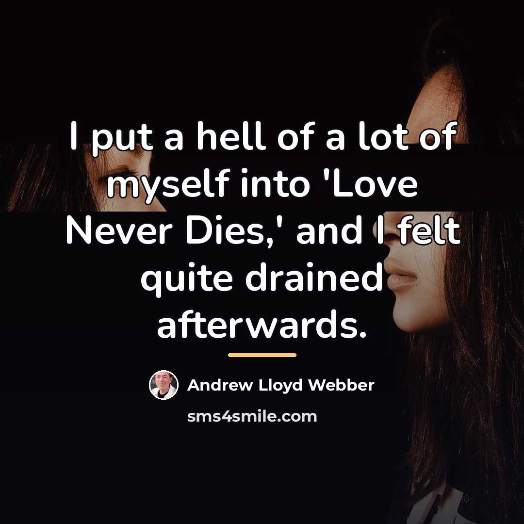 “I put a hell of a lot of myself into…” quote by Andrew Lloyd Webber