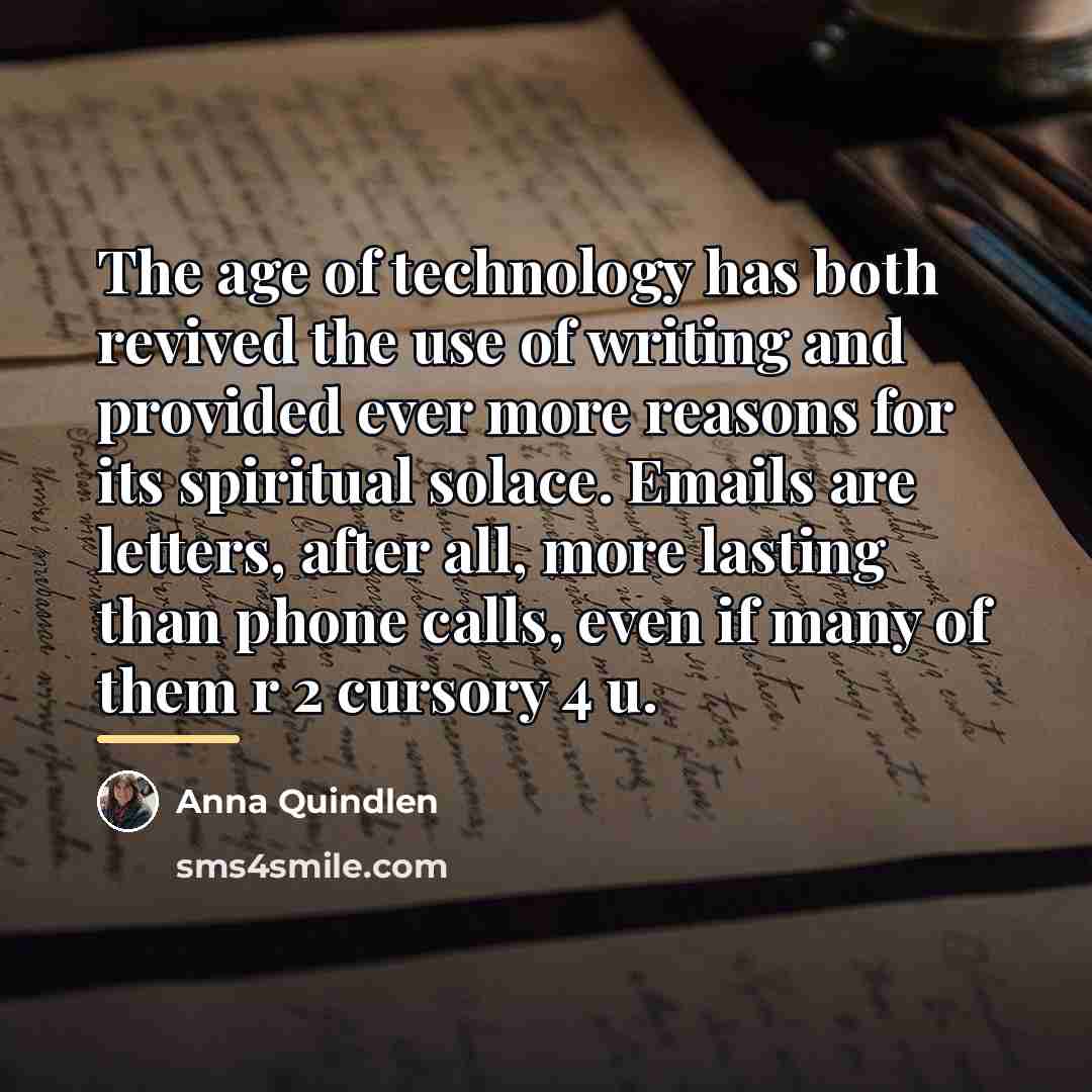 “The age of technology has both revived the use of…” quote by Anna Quindlen