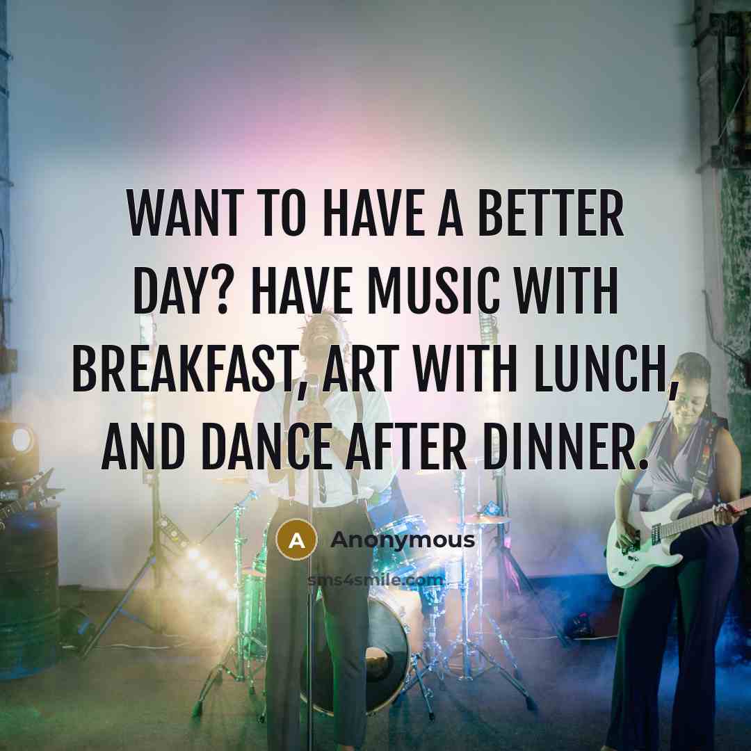 “Want to have a better day? Have music with breakfast,…” quote by Anonymous