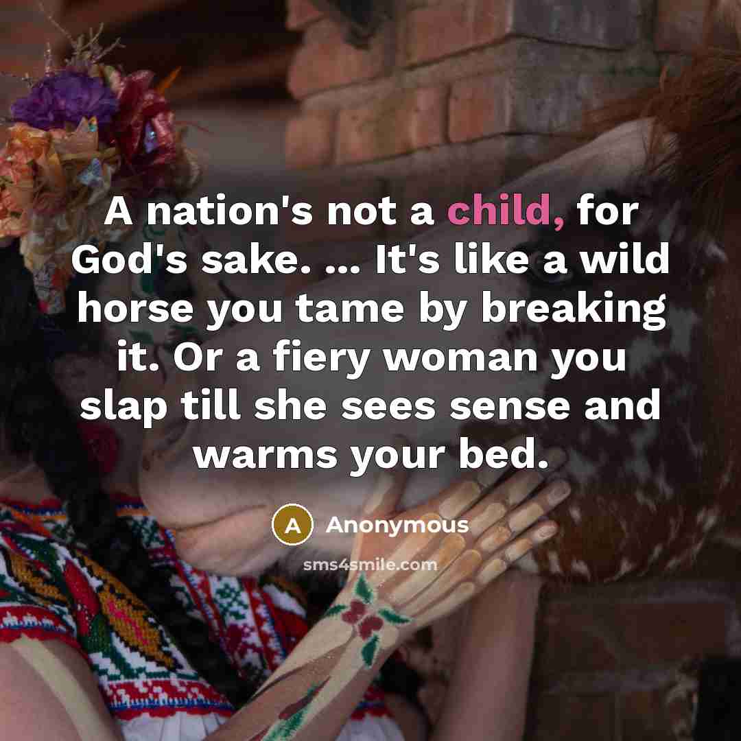 “A nation's not a child, for God's sake. ... It's…” quote by Anonymous