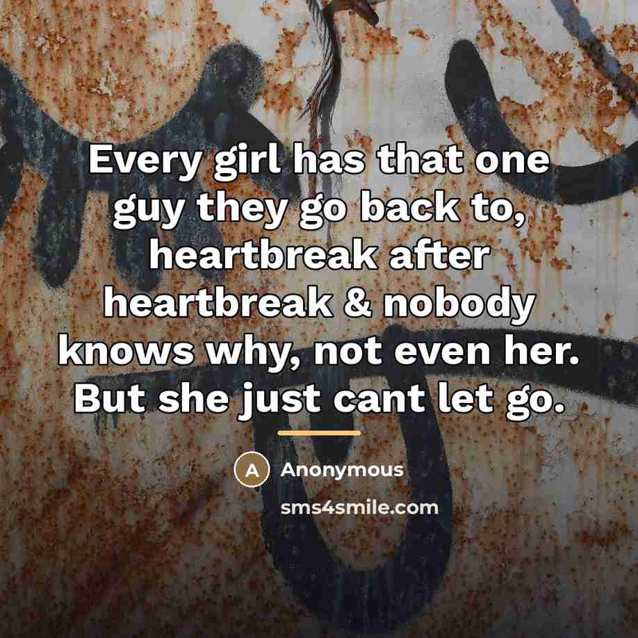 “Every girl has that one guy they go back to,…” quote by Anonymous