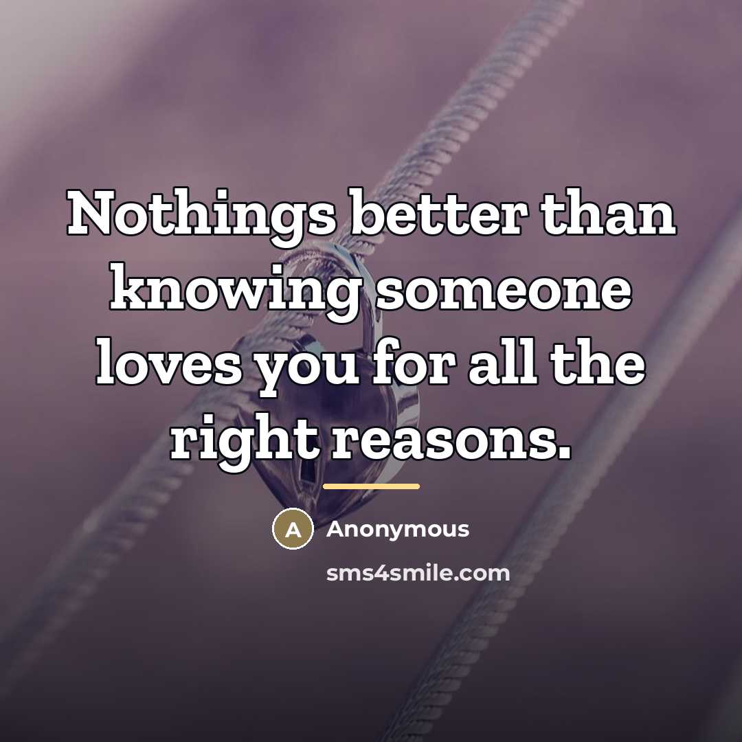 “Nothings better than knowing someone loves you for all the…” quote by Anonymous