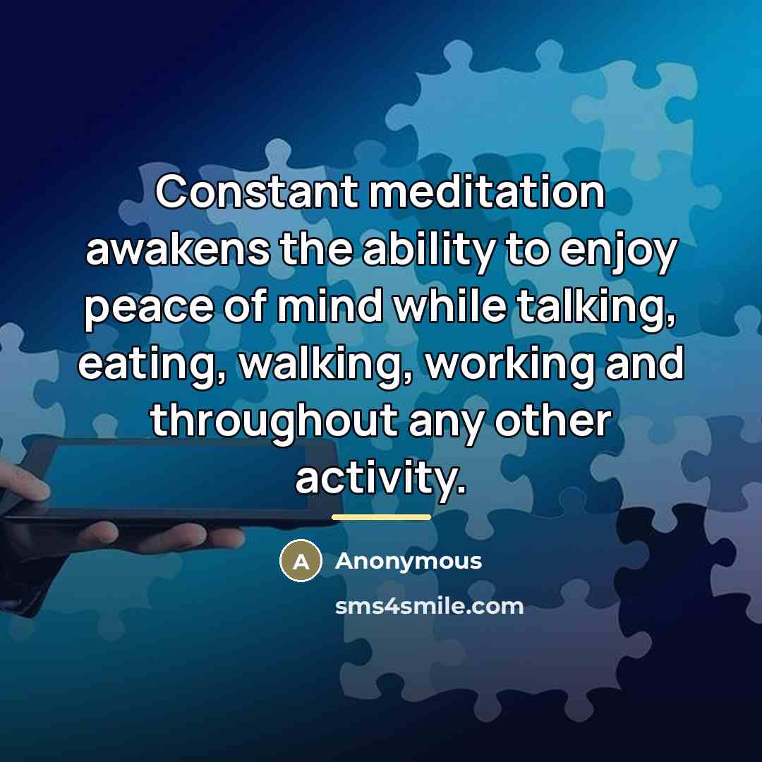 “Constant meditation awakens the ability to enjoy peace of mind…” quote by Anonymous