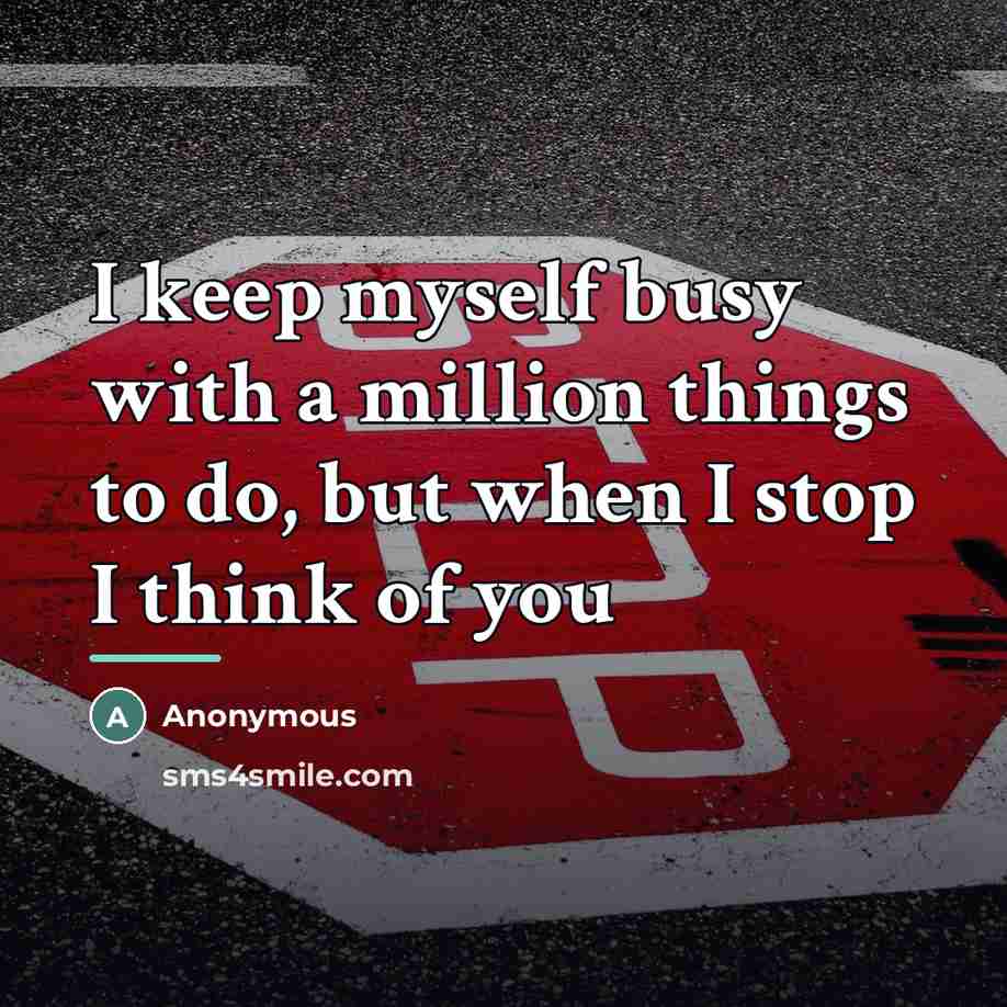 “I keep myself busy with a million things to do,…” quote by Anonymous
