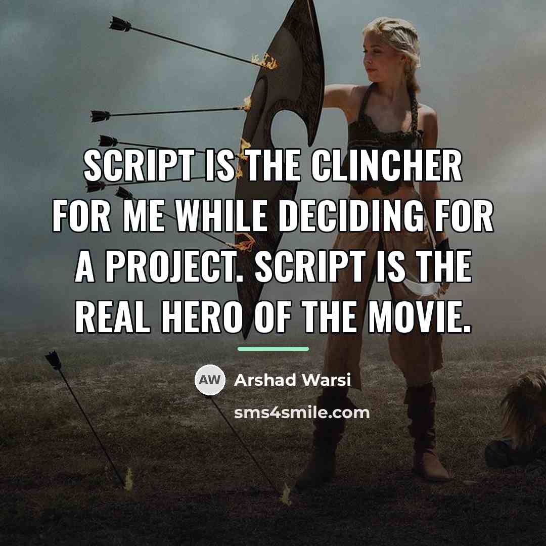 “Script is the clincher for me while deciding for a…” quote by Arshad Warsi