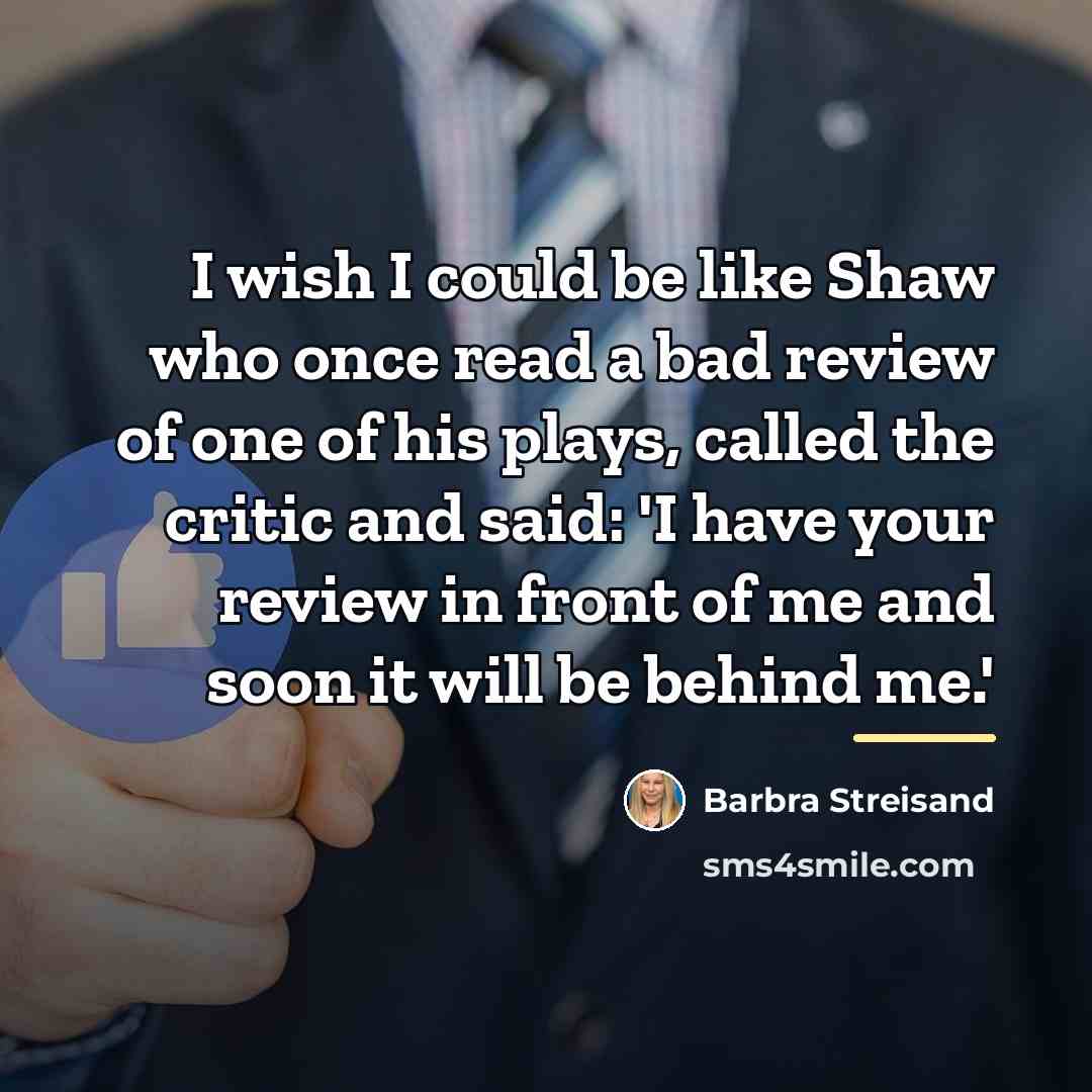 “I wish I could be like Shaw who once read…” quote by Barbra Streisand