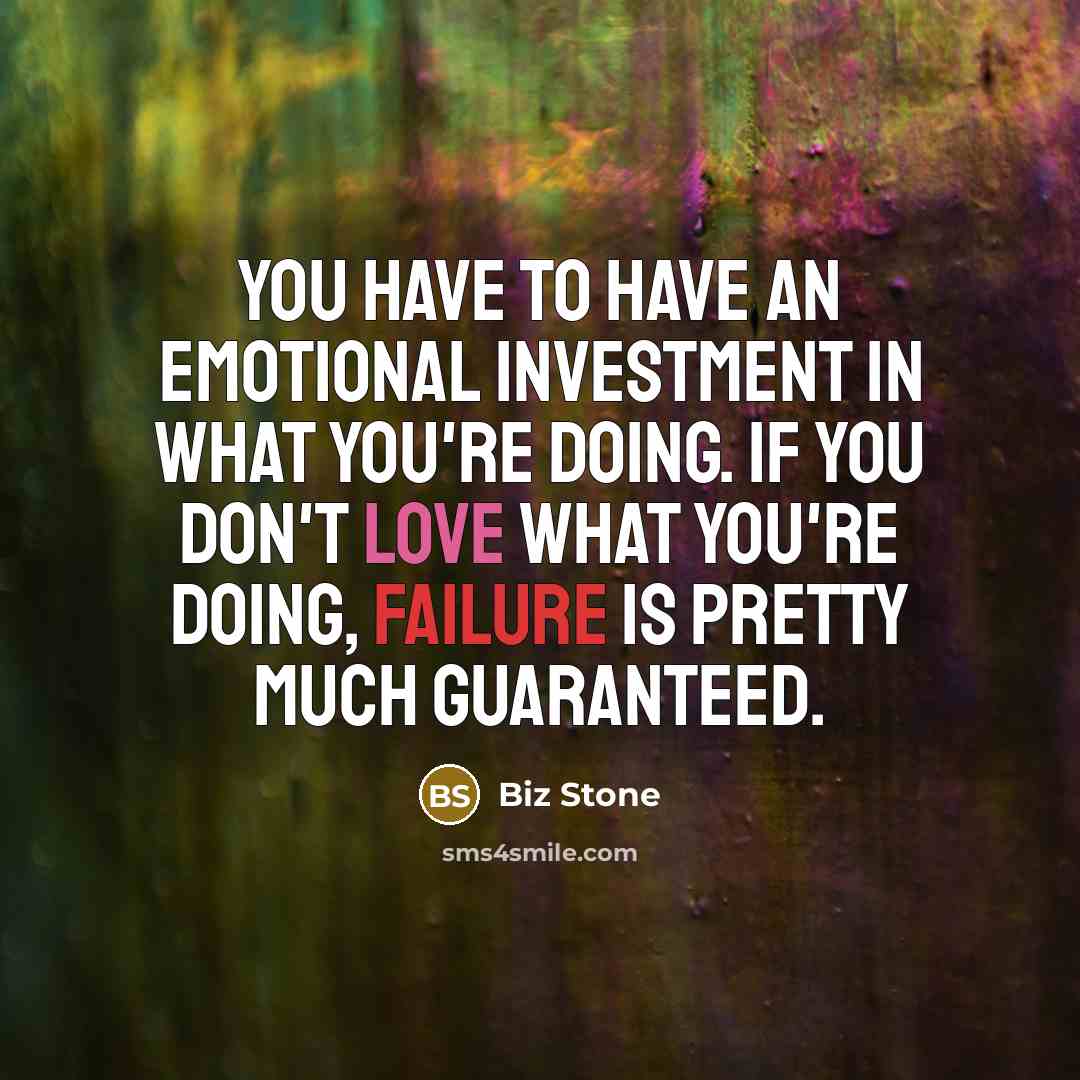 “You have to have an emotional investment in what you're…” quote by Biz Stone