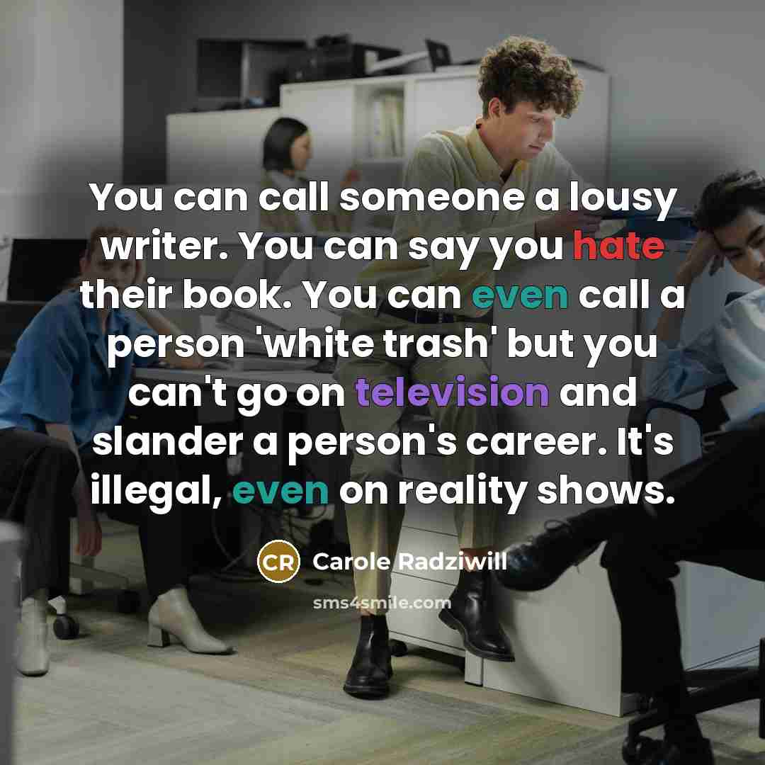 “You can call someone a lousy writer. You can say…” quote by Carole Radziwill
