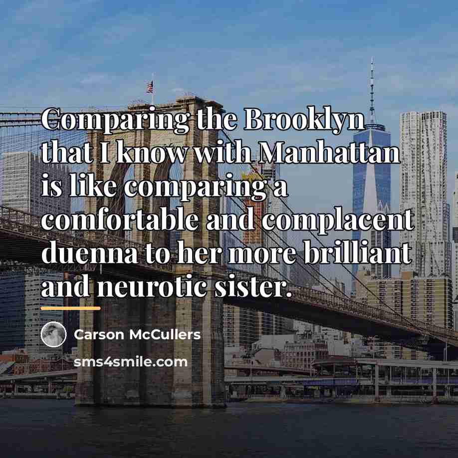 “Comparing the Brooklyn that I know with Manhattan is like…” quote by Carson McCullers
