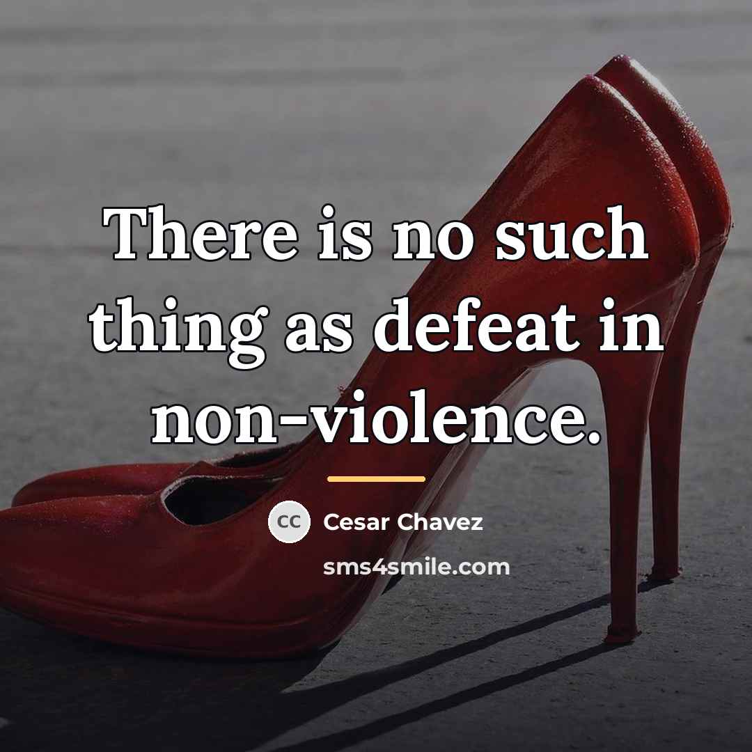 “There is no such thing as defeat in non-violence.…” quote by Cesar Chavez