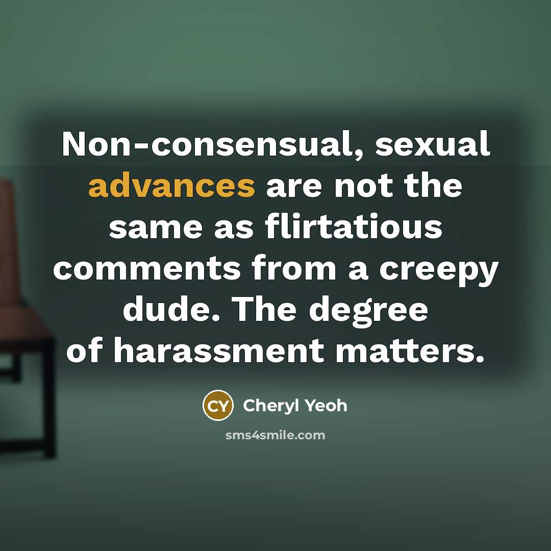 “Non-consensual, sexual advances are not the same as flirtatious comments…” quote by Cheryl Yeoh