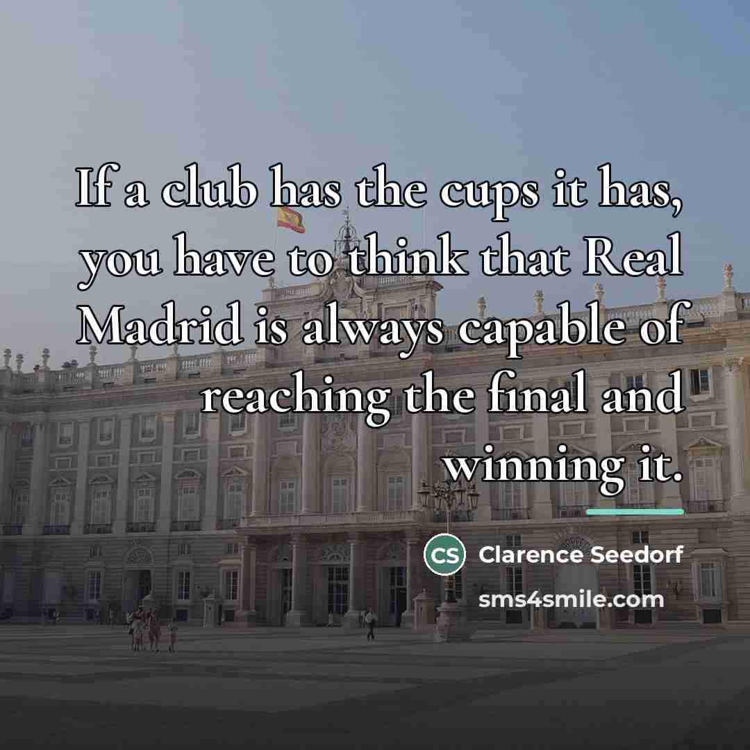 “If a club has the cups it has, you have…” quote by Clarence Seedorf