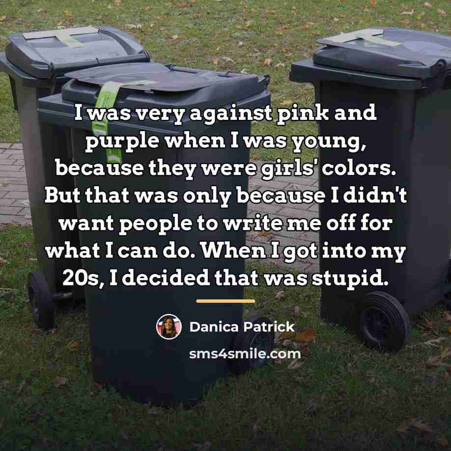 “I was very against pink and purple when I was…” quote by Danica Patrick