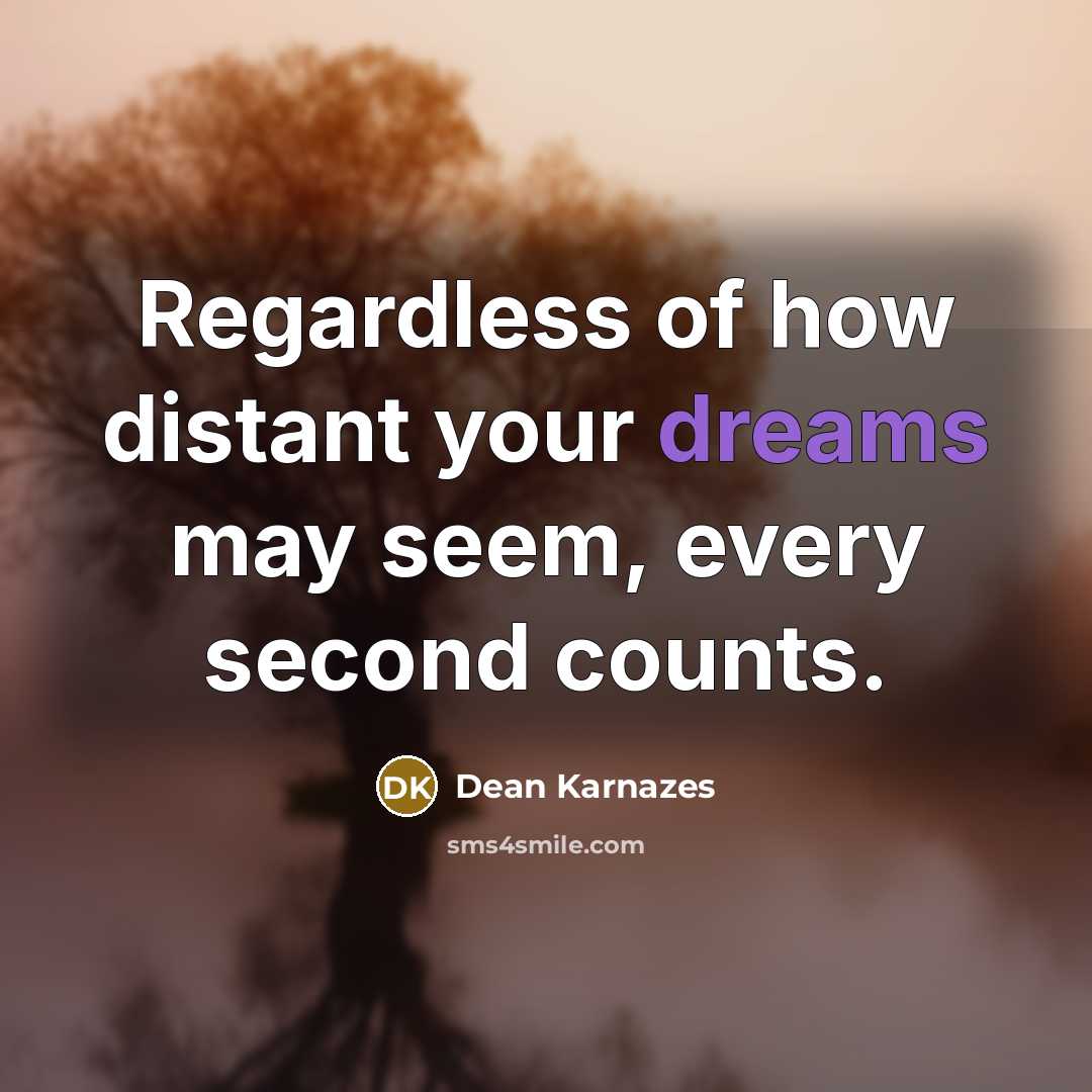 “Regardless of how distant your dreams may seem, every second…” quote by Dean Karnazes