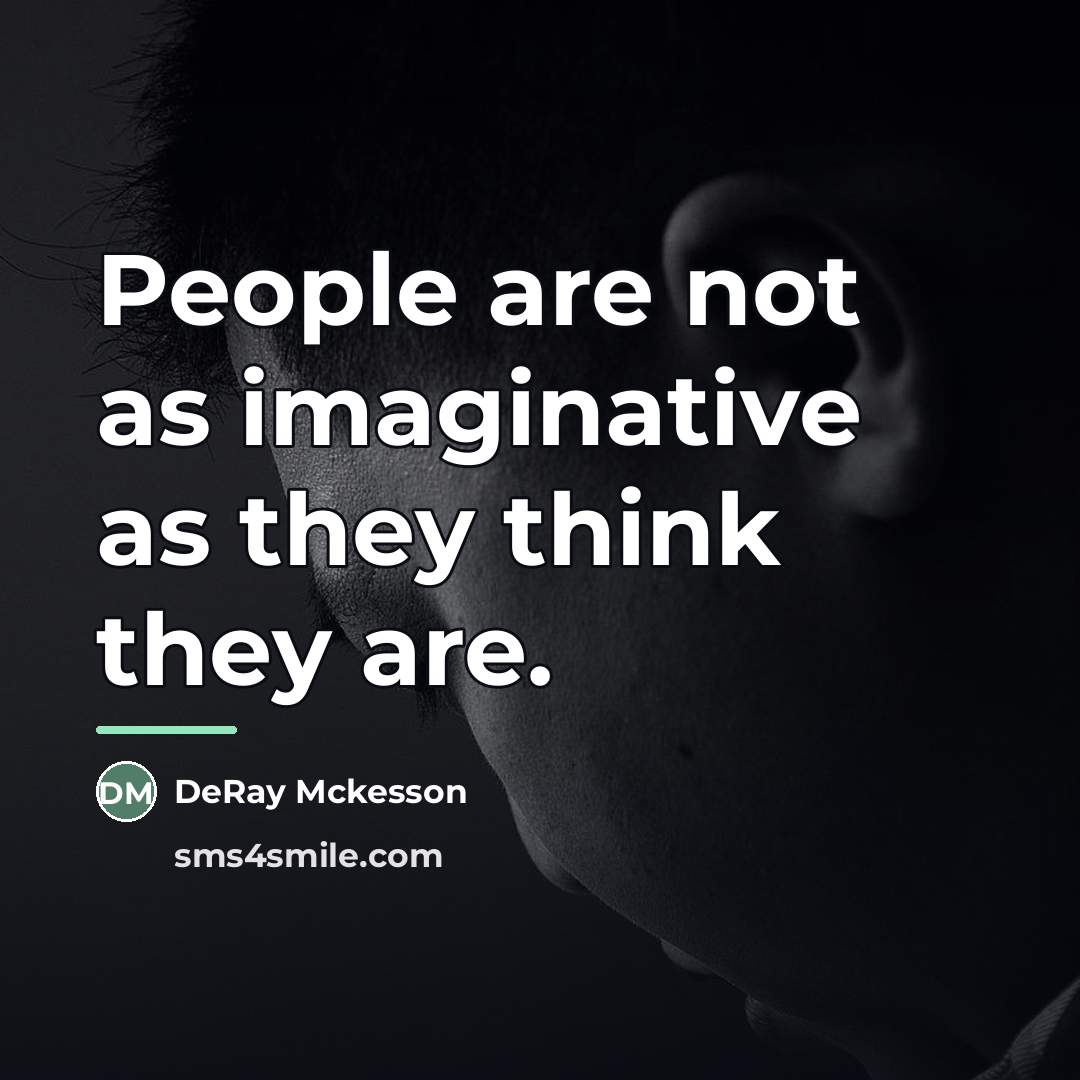 “People are not as imaginative as they think they are.…” quote by DeRay Mckesson