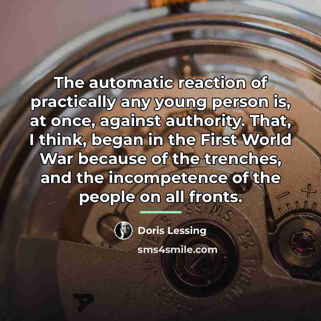 “The automatic reaction of practically any young person is, at…” quote by Doris Lessing