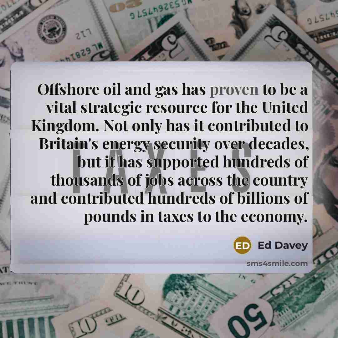 “Offshore oil and gas has proven to be a vital…” quote by Ed Davey