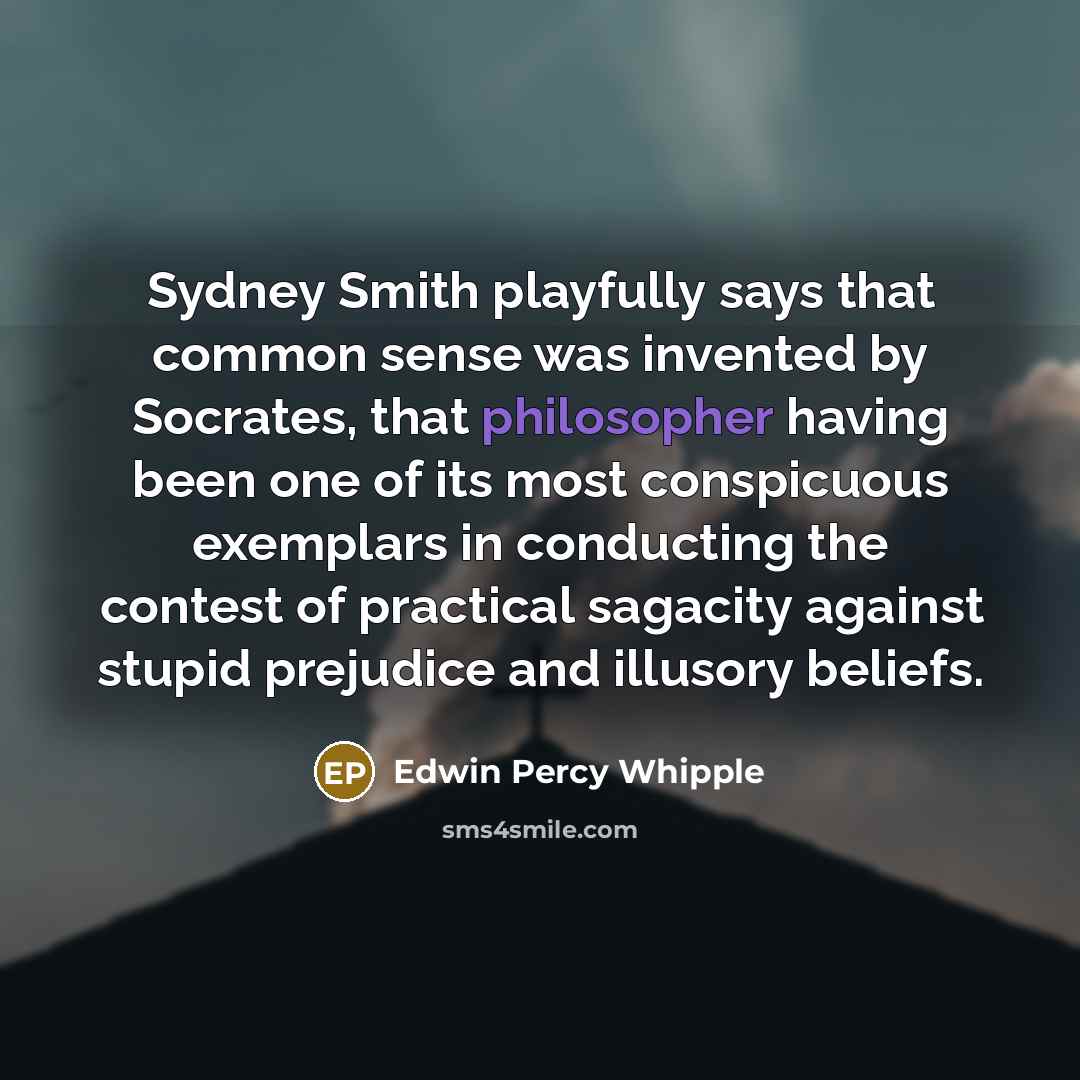“Sydney Smith playfully says that common sense was invented by…” quote by Edwin Percy Whipple