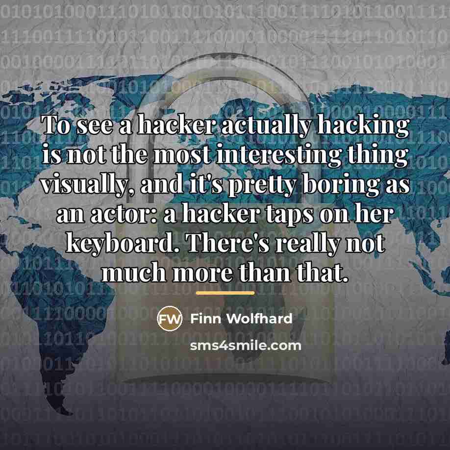 “To see a hacker actually hacking is not the most…” quote by Finn Wolfhard