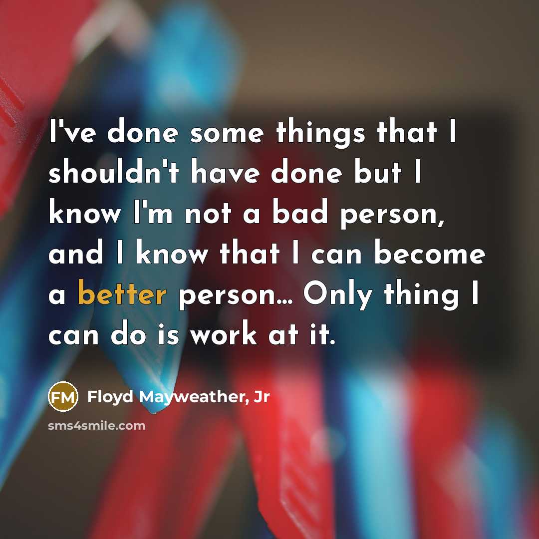 “I've done some things that I shouldn't have done but…” quote by Floyd Mayweather, Jr