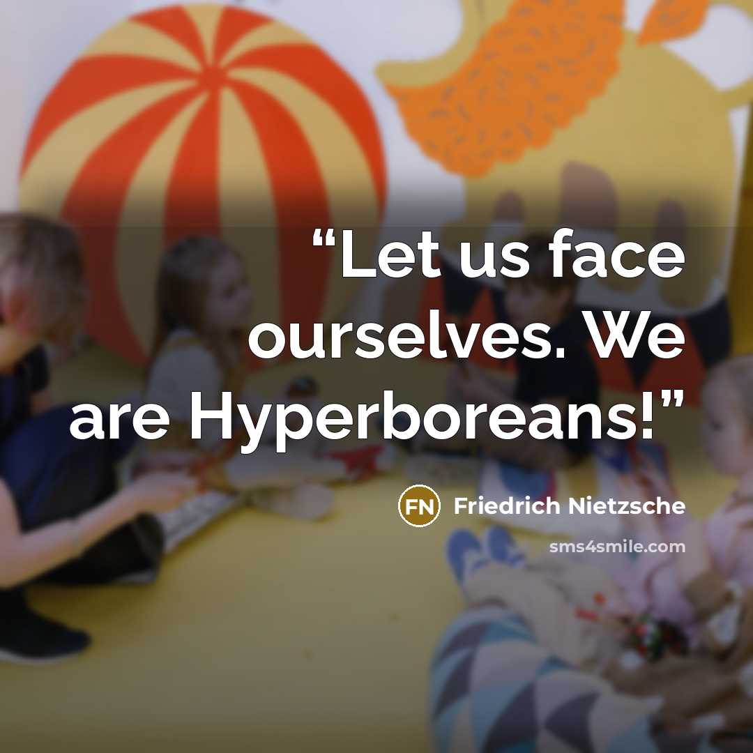 “Let us face ourselves. We are Hyperboreans!” quote by Friedrich Nietzsche
