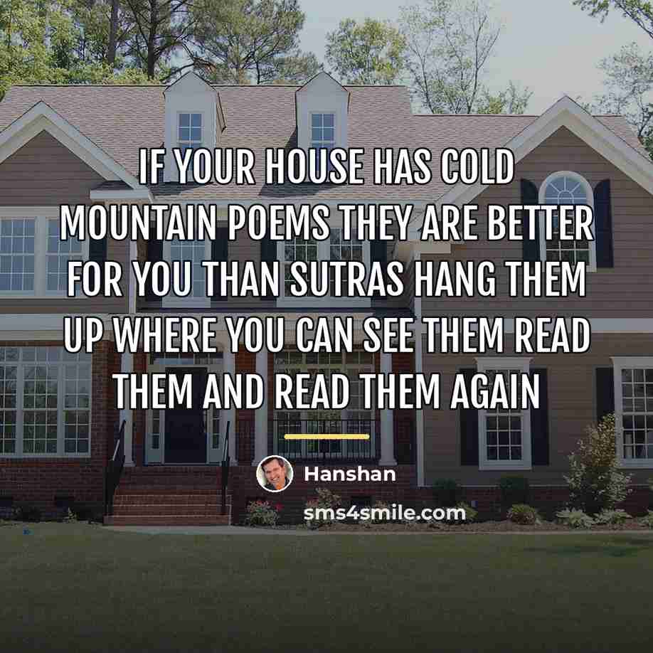 “If your house has Cold Mountain poems They are better…” quote by Hanshan