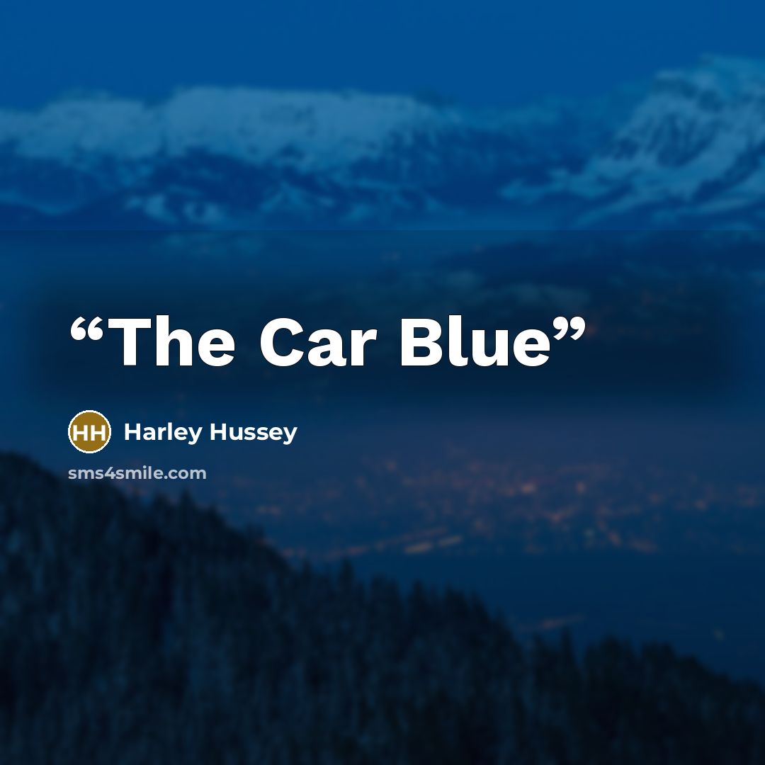 “The Car Blue” quote by Harley Hussey