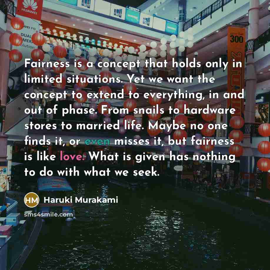 “Fairness is a concept that holds only in limited situations.…” quote by Haruki Murakami