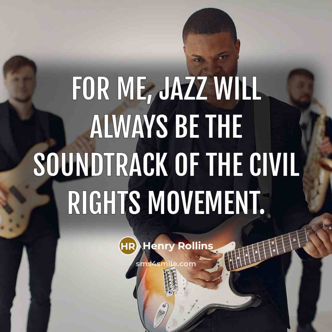 “For me, jazz will always be the soundtrack of the…” quote by Henry Rollins