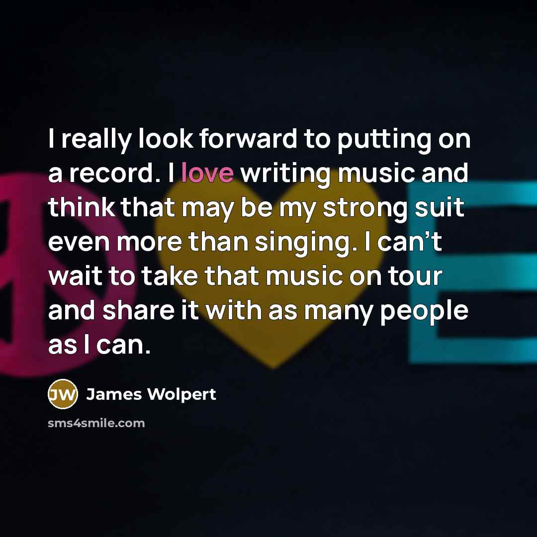 “I really look forward to putting on a record. I…” quote by James Wolpert