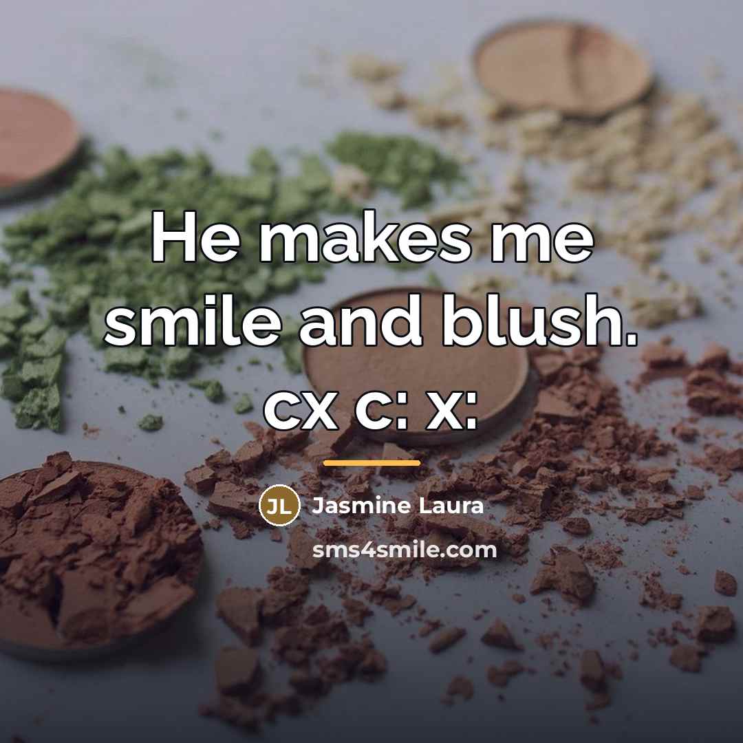 “He makes me smile and blush. cx c: x:…” quote by Jasmine Laura