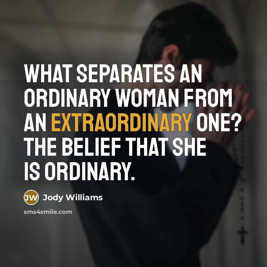 “What separates an ordinary woman from an extraordinary one? The…” quote by Jody Williams