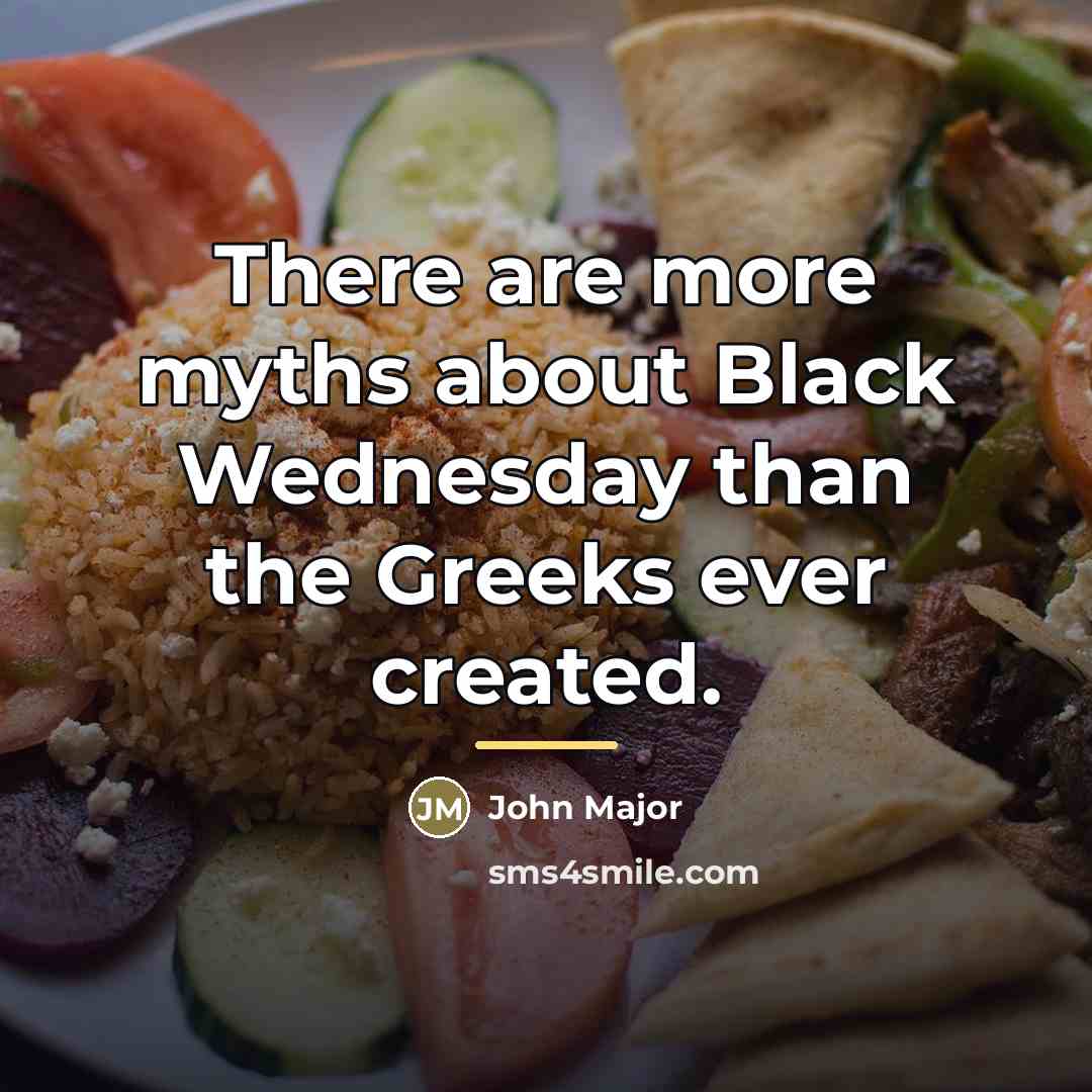 “There are more myths about Black Wednesday than the Greeks…” quote by John Major