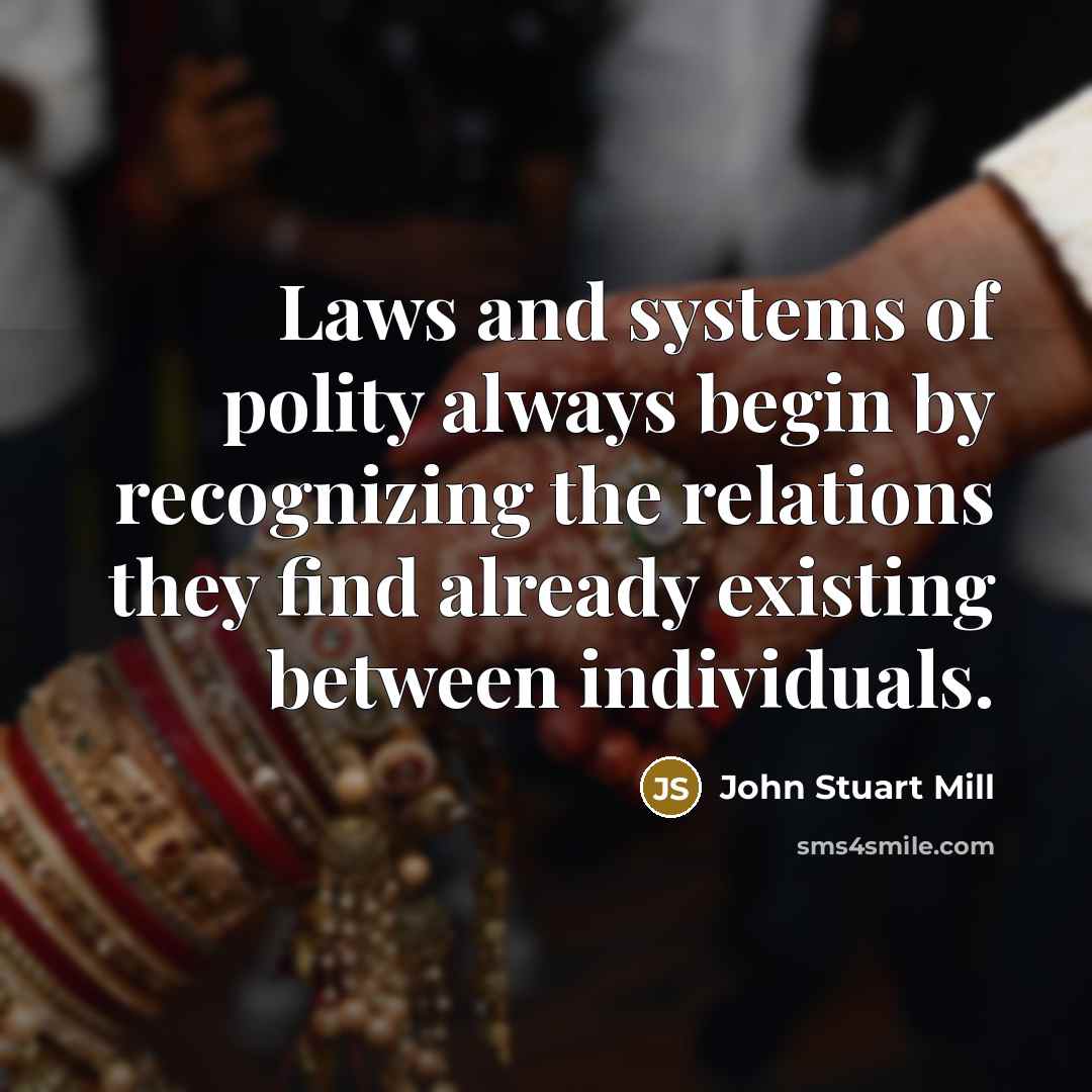 “Laws and systems of polity always begin by recognizing the…” quote by John Stuart Mill