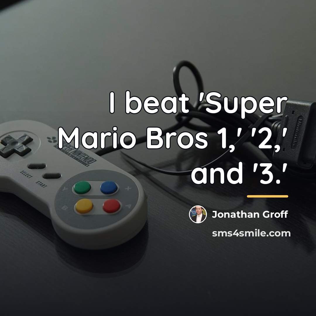 “I beat 'Super Mario Bros 1,' '2,' and '3.'…” quote by Jonathan Groff