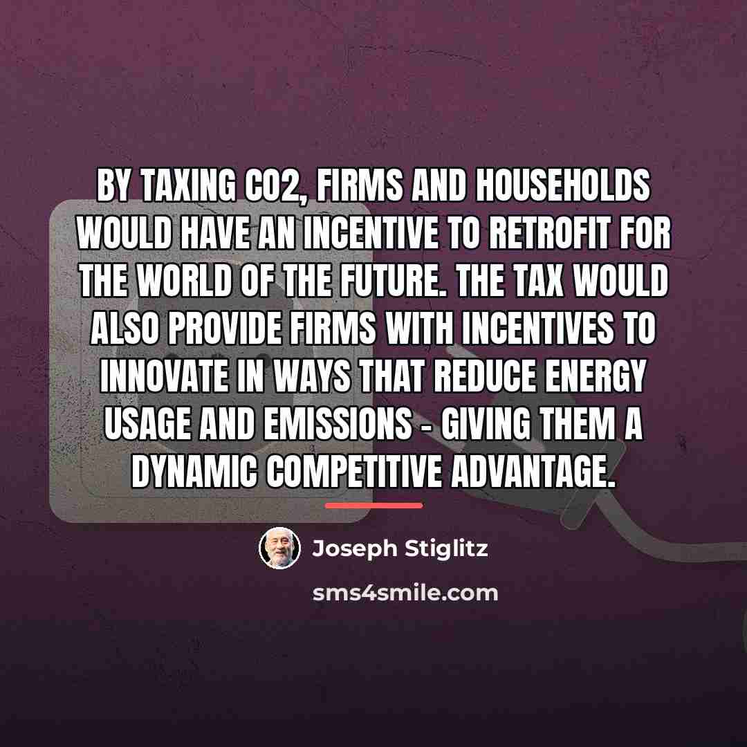 “By taxing CO2, firms and households would have an incentive…” quote by Joseph Stiglitz