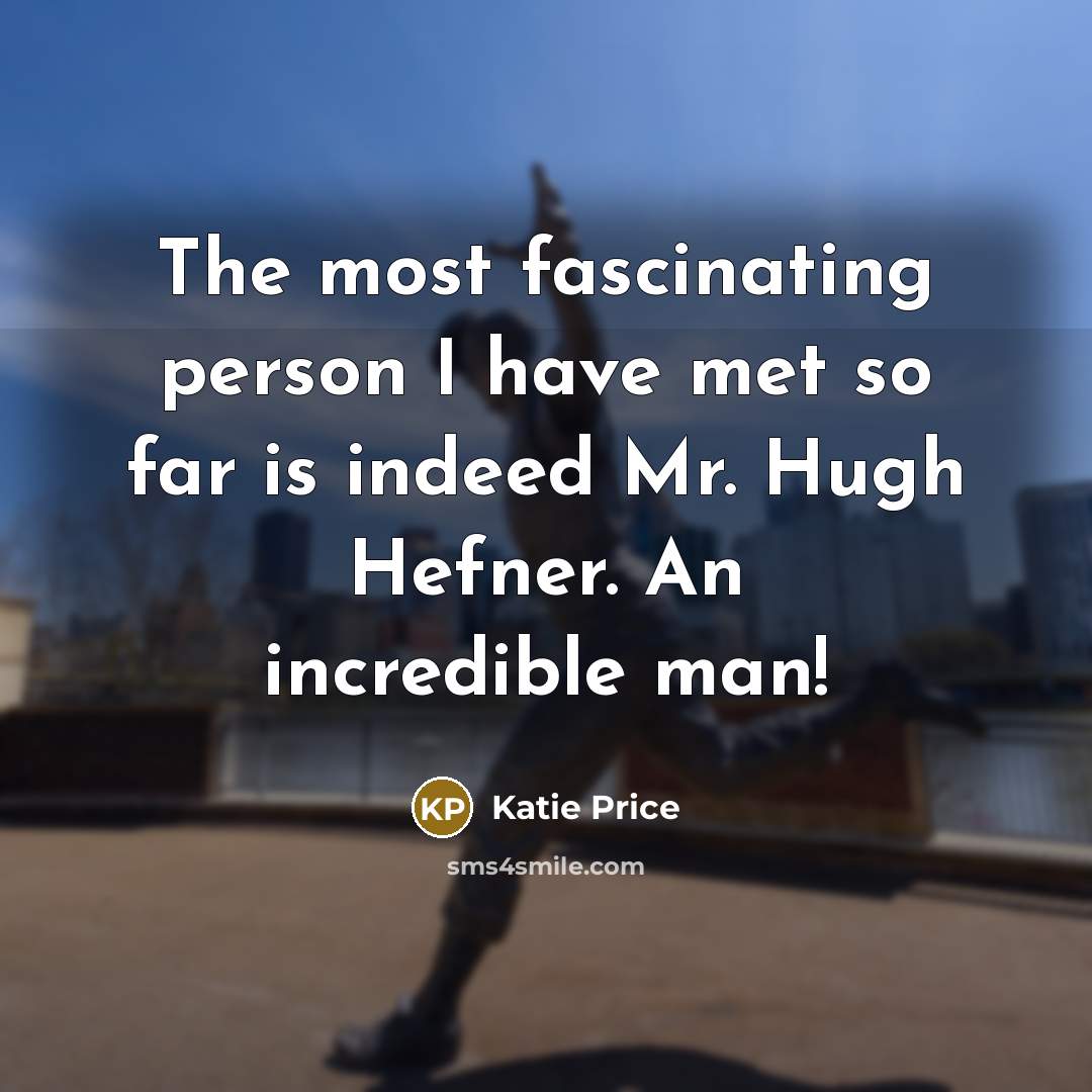 “The most fascinating person I have met so far is…” quote by Katie Price